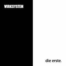 Wirksystem : Die Erste